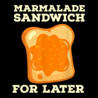 Marmalade Sandwich   For Later Cute Boys Girls Jam Lover T Shirt Adjustable Cap | Artistshot