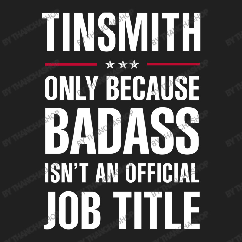 Tinsmith Because Badass Isn't A Job Title Cool Gift Ladies Polo Shirt by thanchashop | Artistshot