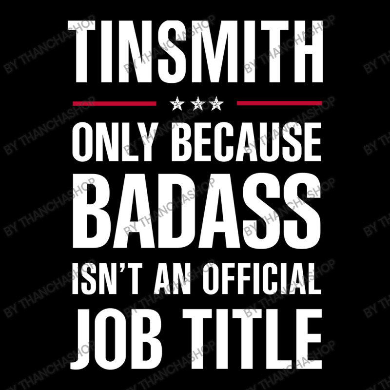 Tinsmith Because Badass Isn't A Job Title Cool Gift Legging by thanchashop | Artistshot