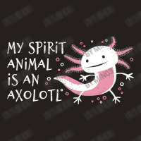 Cute Amphibian - My Spirit Animal Is An Axolotl-r7npy Tank Top | Artistshot