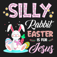 Silly Rabbit Easter Is For Jesus Christians Bunny Eggs Classic T-shirt | Artistshot