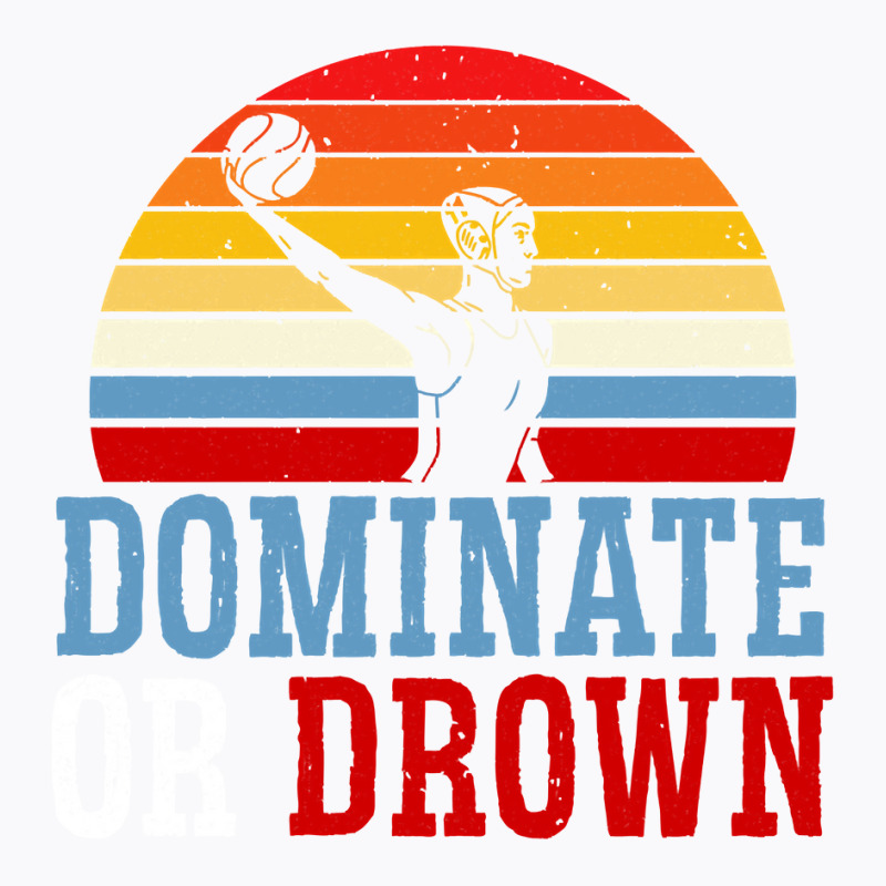 Dominate Or Drown Water Polo Athlete Pullover Hoodie T-Shirt by cm-arts | Artistshot