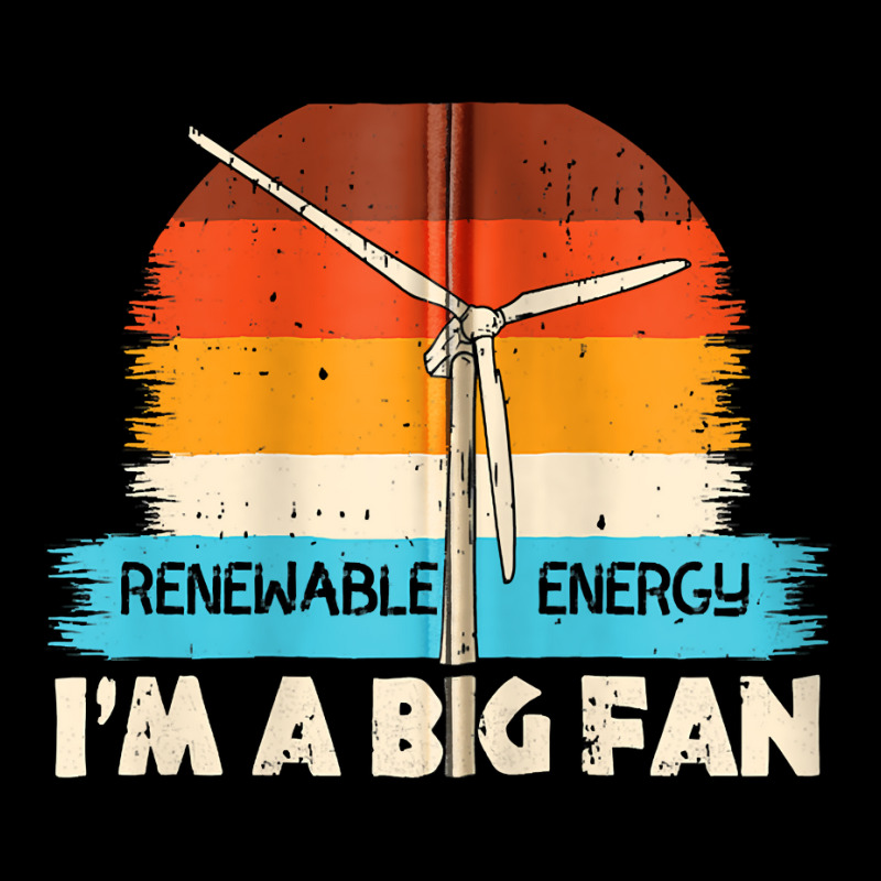 Renewable Energy? I'm a big FAN!