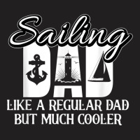 Sailing Dad Like A Regular Dad Sailing Ship Sailing Boat T Shirt T-shirt | Artistshot