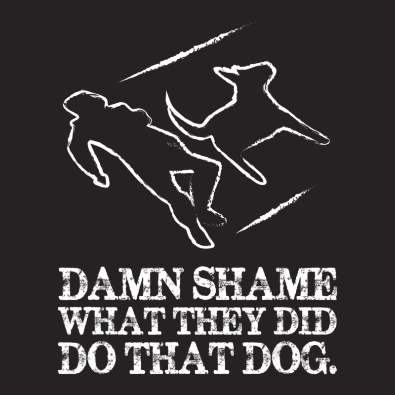 Dog Quote I Damn Shame What They Did To That Dog Vintage Cap | Artistshot