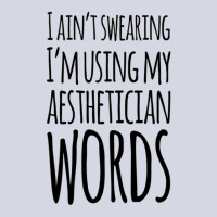 I Ain't Swearing I'm Using My Aesthetician Words Fleece Short | Artistshot