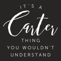 It S A Carter Thing You Wouldn T Understand Ladies Fitted T-shirt | Artistshot