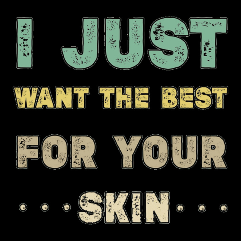 I Just Want The Best For Your Skin Funny Aesthetician,medical Esthetic Youth Jogger | Artistshot