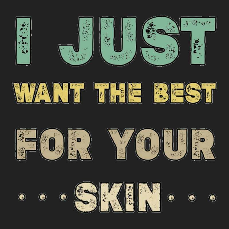 I Just Want The Best For Your Skin Funny Aesthetician,medical Esthetic Backpack | Artistshot