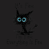 It's Fine I'm Fine Everything Is Fine T-shirt | Artistshot