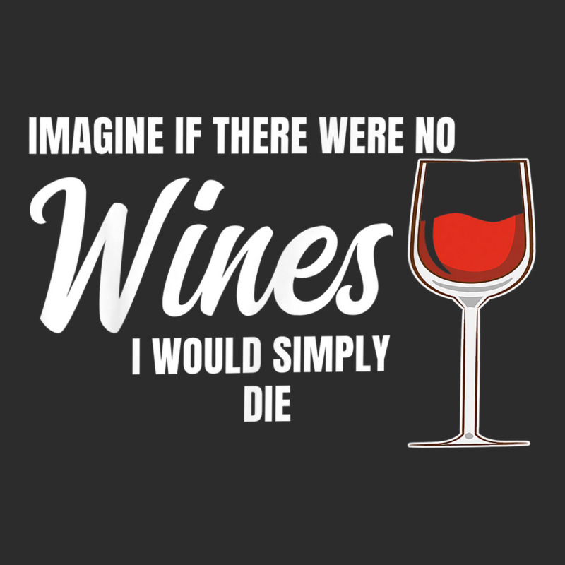 Imagine If There Were No Wines Winemaker Wine Exclusive T-shirt | Artistshot