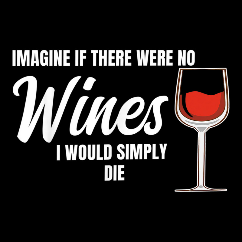 Imagine If There Were No Wines Winemaker Wine Long Sleeve Shirts | Artistshot