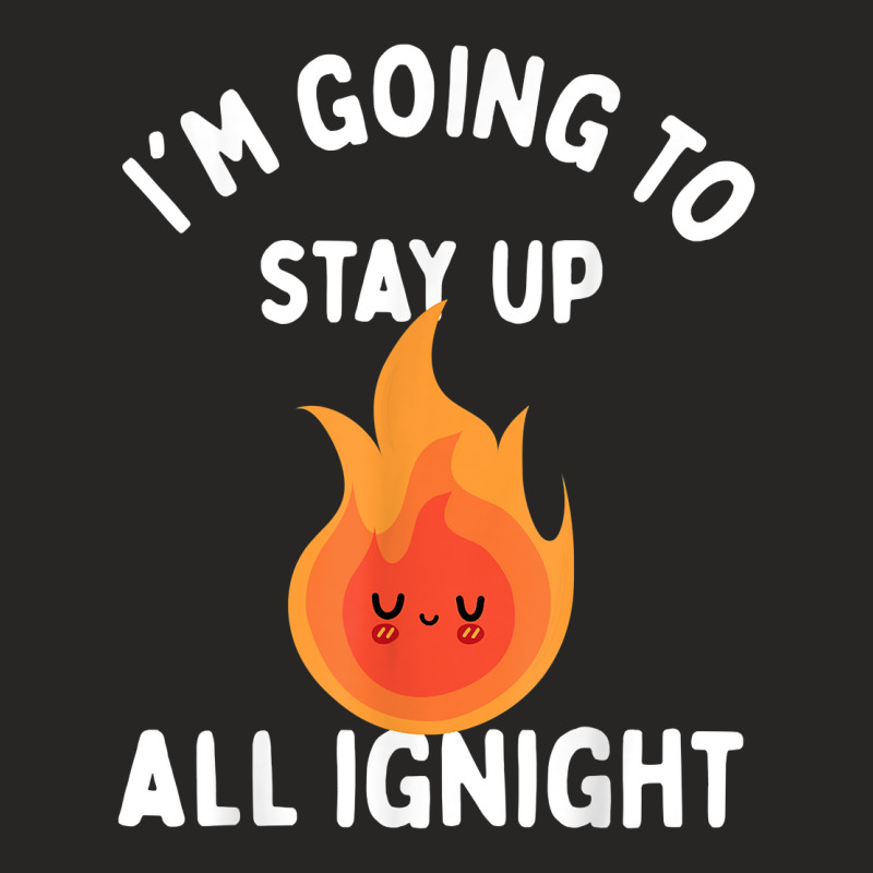 I'm Going To Stay Up All Ignite Cute Flame Nightshift T Shirt Ladies Fitted T-Shirt by cm-arts | Artistshot