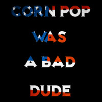 Corn Pop Was A Bad Dude 1 Kids Cap | Artistshot