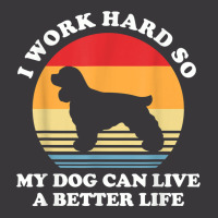 I Work Hard So My Dog Can Live A Better Life Cocker Spaniel T Shirt Ladies Curvy T-shirt | Artistshot