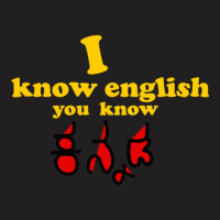 I Know English You Know Kannada T-shirt | Artistshot