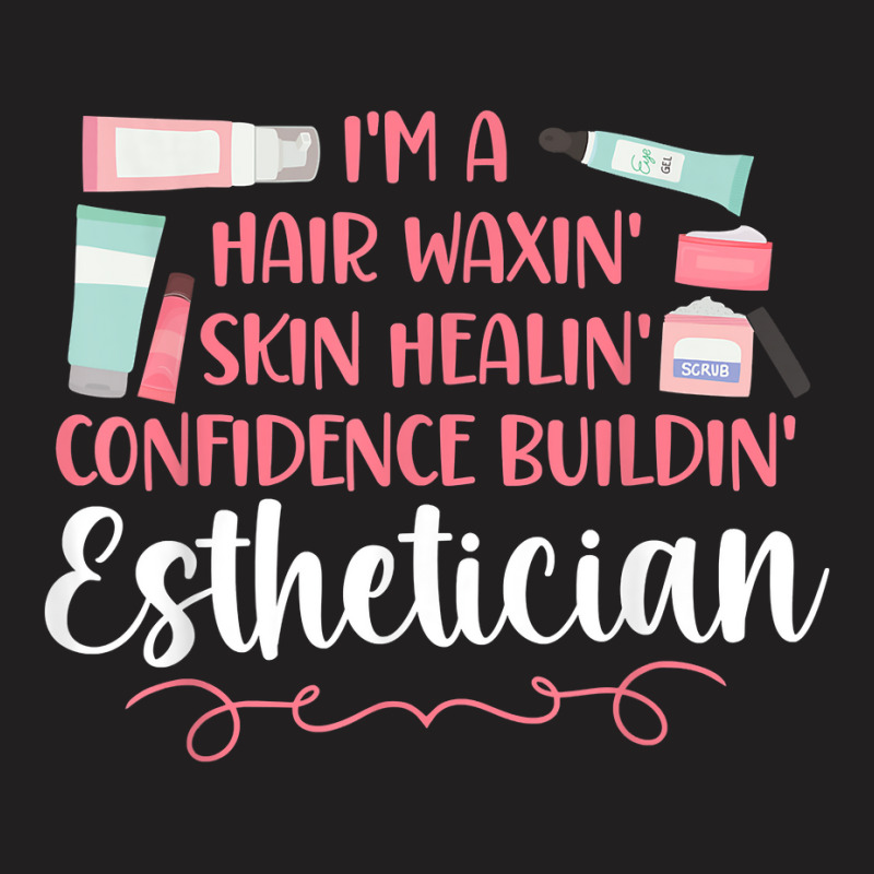 Cute Licensed Esthetician Skincare Beautician Waxing I'm A T Shirt T-shirt | Artistshot