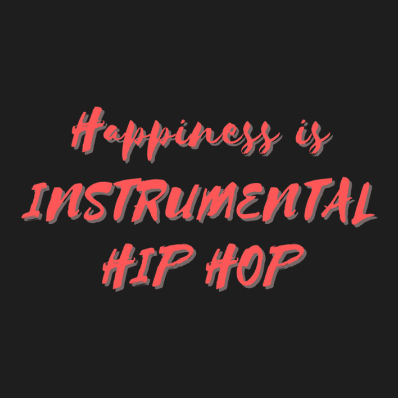 Happiness Is Instrumental Hip Hop Classic T-shirt by cm-arts | Artistshot