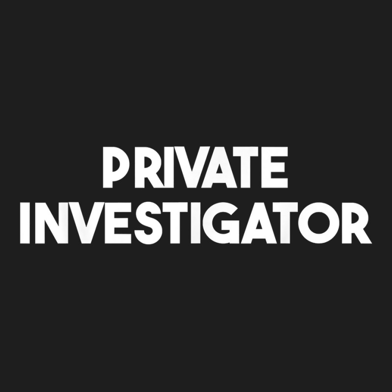 Private Investigator T Shirt Classic T-shirt by v8dycanel | Artistshot