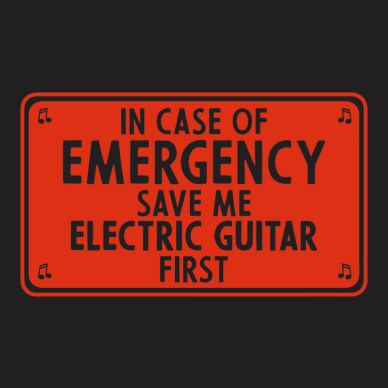 In Case Of Emergency Save Me Electric Guitar First T-shirt | Artistshot