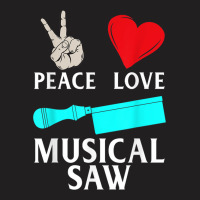 Peace Love Musical Saw Music Instrument Musical Saw Player T-shirt | Artistshot