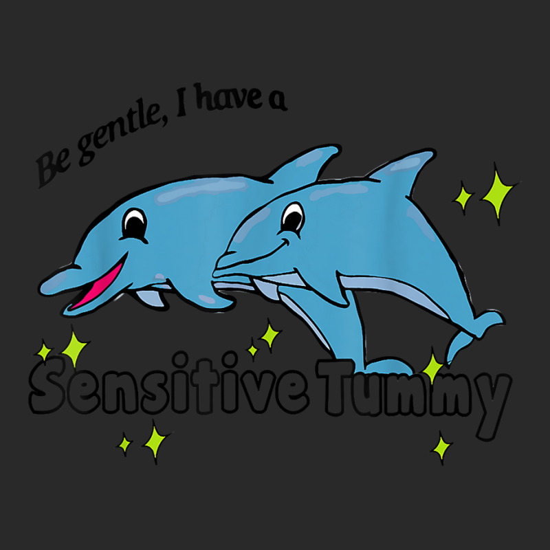 Be Gentle I Have A Sensitive Tummy T Shirt Printed hat by cm-arts | Artistshot