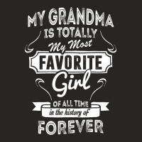 My Grandma Is Totally My Most Favorite Girl Ladies Fitted T-shirt | Artistshot