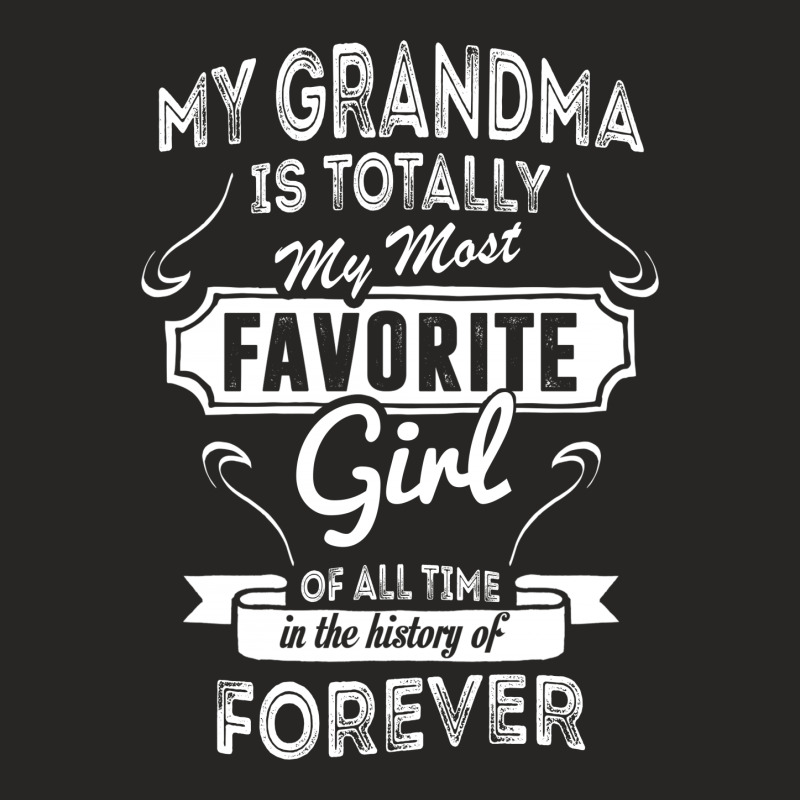 My Grandma Is Totally My Most Favorite Girl Ladies Fitted T-Shirt by tshiart | Artistshot