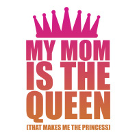 My Mom Is The Queen That Makes Me The Princess Zipper Hoodie | Artistshot