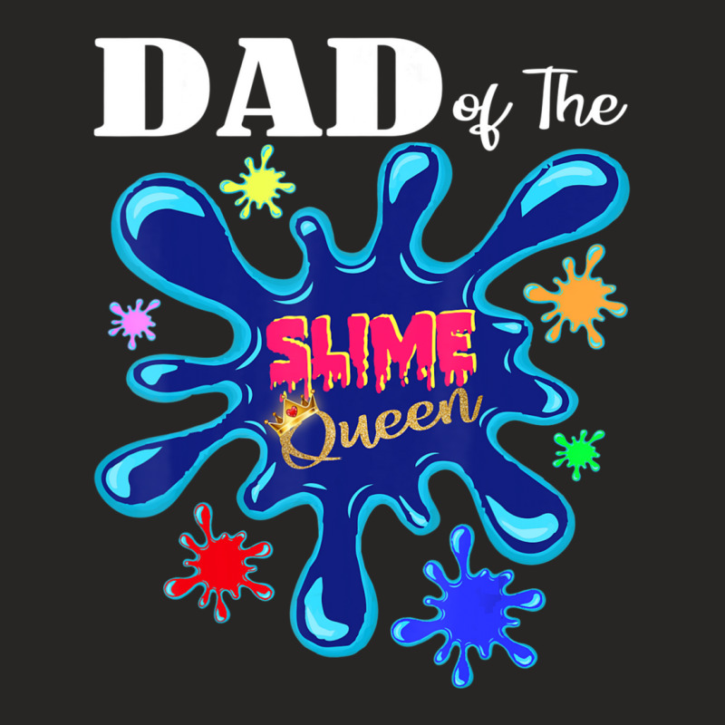 Slime Father Matching Birthday Party Dad Of The Slime Queen Ladies Fitted T-Shirt by cm-arts | Artistshot