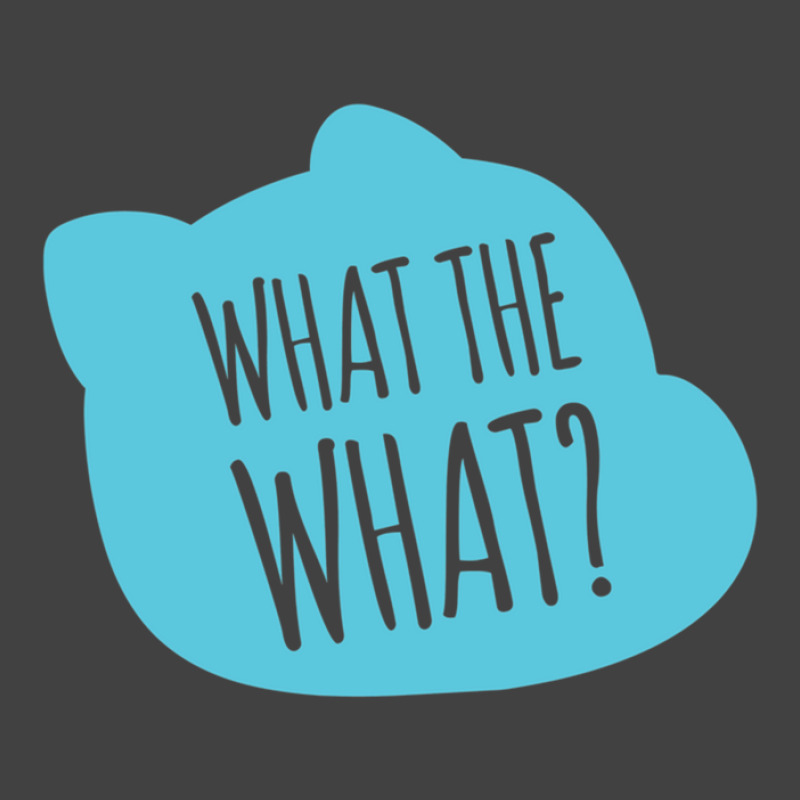 What The What Gift Vintage T-shirt | Artistshot