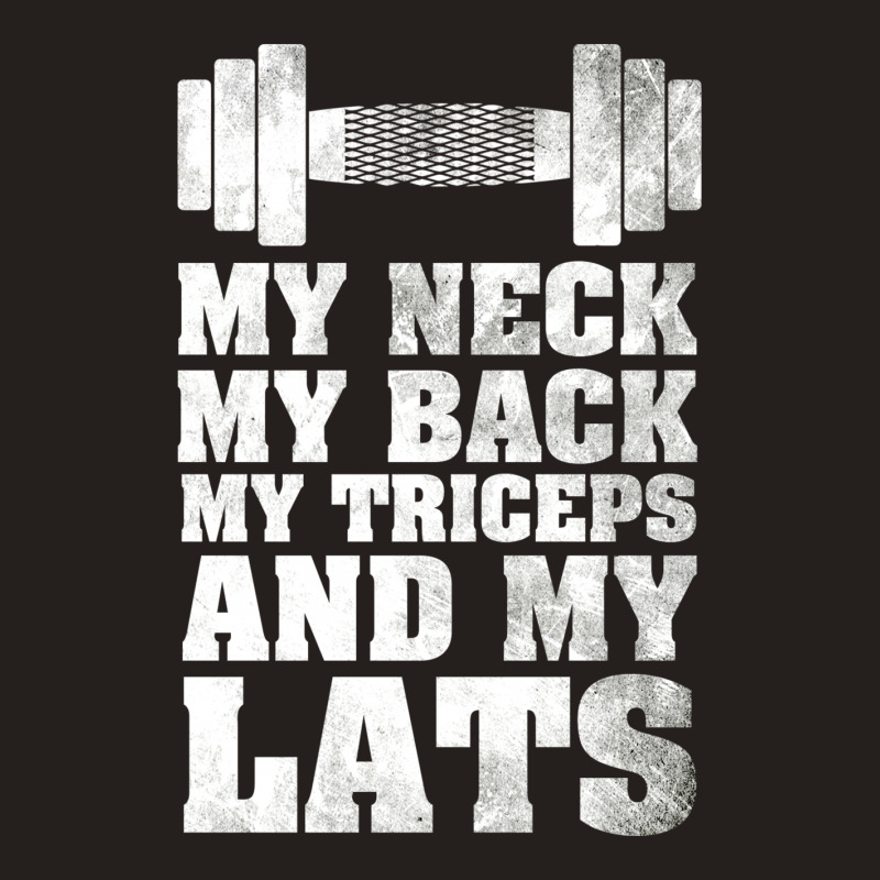 My Neck My Back My Triceps And My Lats Tank Top | Artistshot