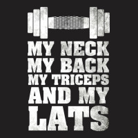 My Neck My Back My Triceps And My Lats T-shirt | Artistshot