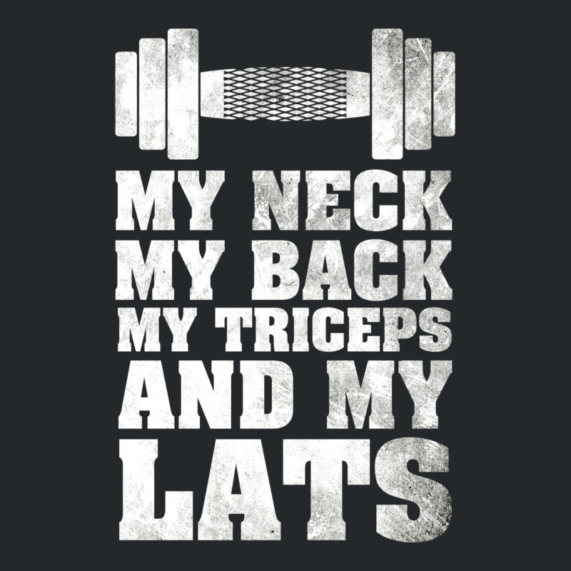 My Neck My Back My Triceps And My Lats Crewneck Sweatshirt | Artistshot