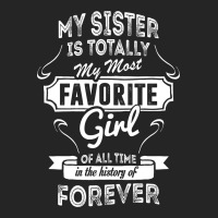 My Sister Is Totally My Most Favorite Girl Unisex Hoodie | Artistshot