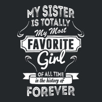 My Sister Is Totally My Most Favorite Girl Crewneck Sweatshirt | Artistshot