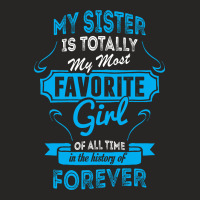 My Sister Is Totally My Most Favorite Girl Ladies Fitted T-shirt | Artistshot