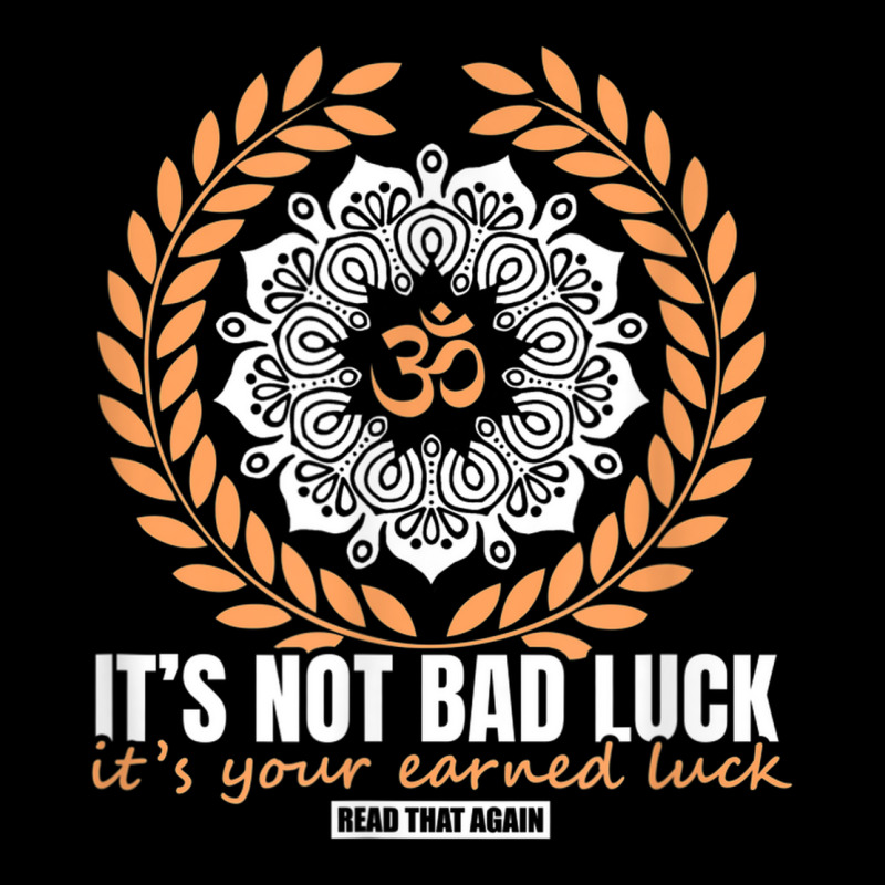 It's Not Bad Luck It's Your Earned Luck Man Woman Gift Adjustable Cap by Posh | Artistshot