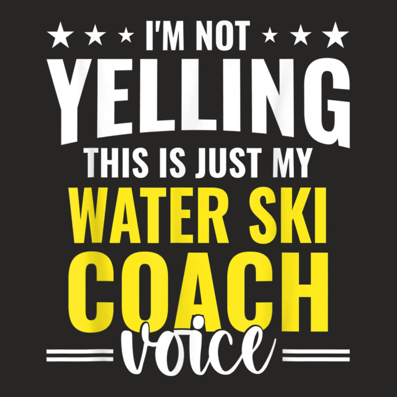 Not Yelling Water Ski Coach Voice Water Ski Coach Humor T Shirt Ladies Fitted T-Shirt by cm-arts | Artistshot