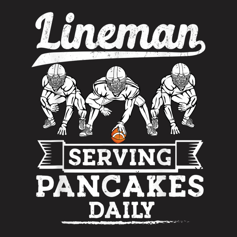 Football Lineman Serving Pancakes Daily Offensive Lineman T Shirt T-shirt | Artistshot