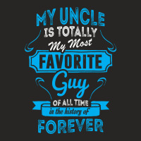 My Uncle Is Totally My Most Favorite Guy Ladies Fitted T-shirt | Artistshot