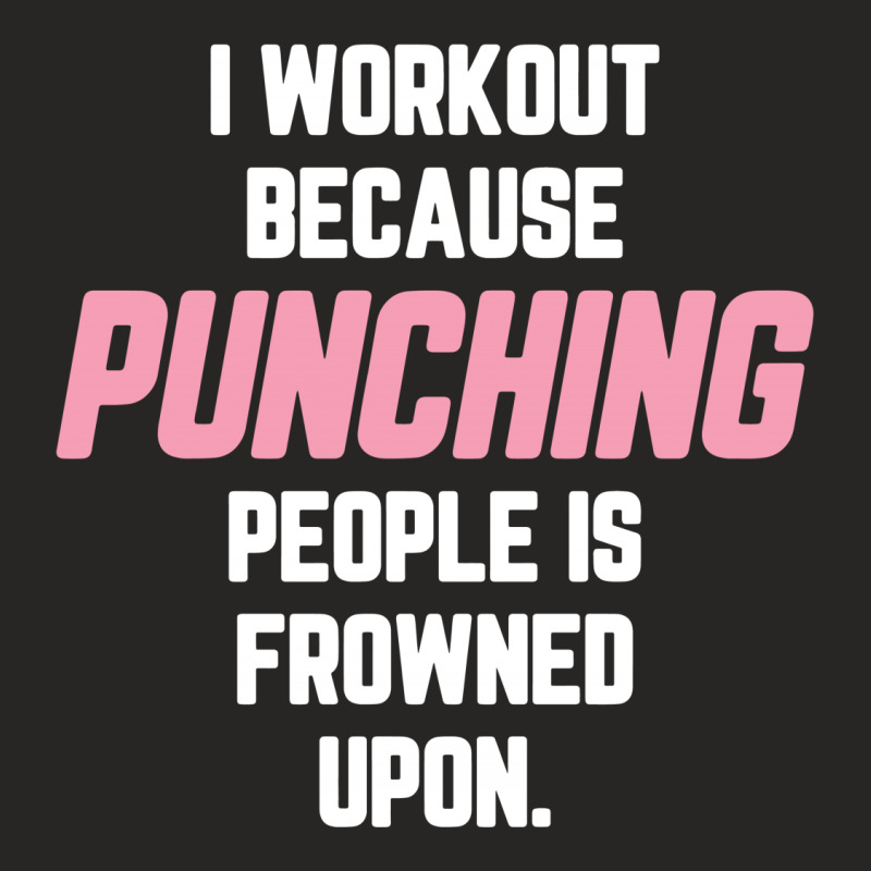 I Workout Because Punching People Is Frowned Upon Ladies Fitted T-Shirt by tshiart | Artistshot