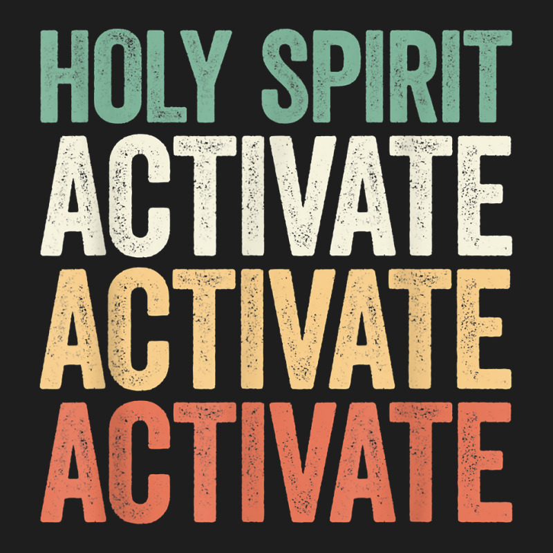 Holy Spirit Activate Shirt Christian Holy Spirit Activate T Shirt Classic T-shirt | Artistshot