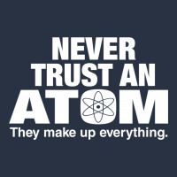 Never Trust An Atom T-shirt | Artistshot