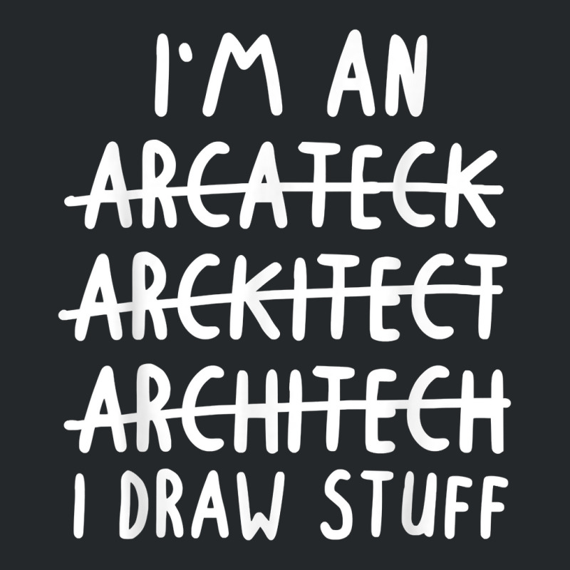 Funny Architect Art Men Women Future Architecture Pun Lovers T Shirt Crewneck Sweatshirt by cm-arts | Artistshot