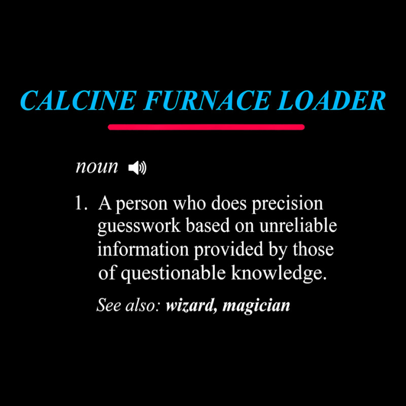 Calcine Furnace Loader Definition T Shirt Adjustable Cap | Artistshot