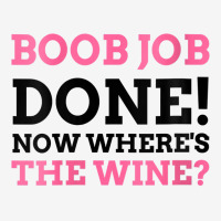 Womens Boob Job Done! Now Where's The Wine Breast Augmentation Gift V Adjustable Cap | Artistshot