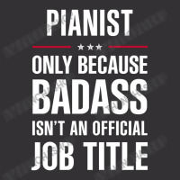 Pianist Because Badass Isn't A Job Title Cool Gift Vintage Hoodie | Artistshot