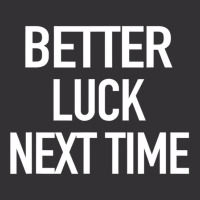 Better Luck Next Time Sarcastic Quote Vintage Hoodie | Artistshot