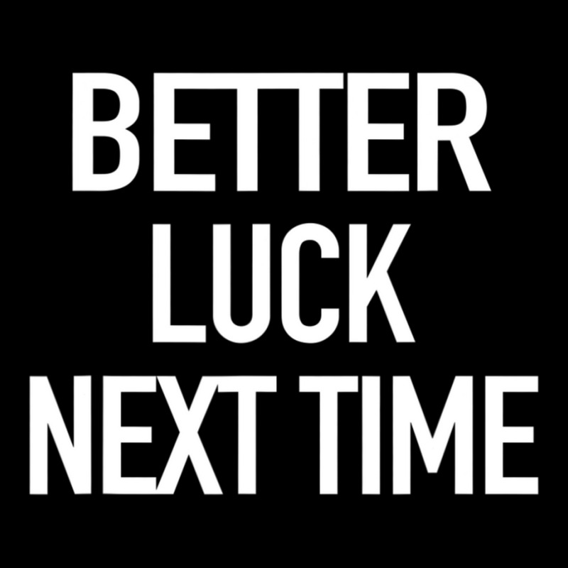 Better Luck Next Time Sarcastic Quote Lightweight Hoodie by cm-arts | Artistshot